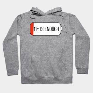 1% is enough Hoodie